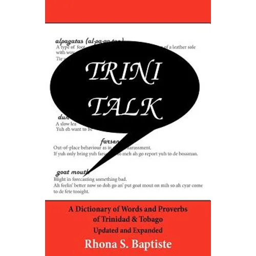Trini Talk: A Dictionary of Words and Proverbs of Trinidad & Tobago