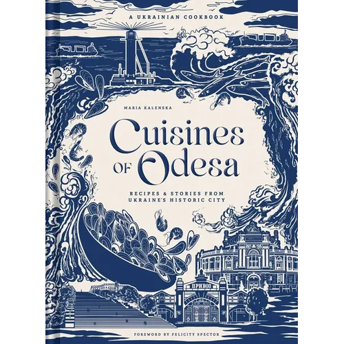 Cuisines of Odesa: A Ukranian Cookbook