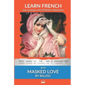 Learn French with Masked Love by Balzac: Interlinear French to English