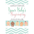 Your Baby's Beginning: A Parenting Guide for Your Baby's First Week