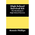 Survival Kit for High School Students: Practical Approaches to High School Success