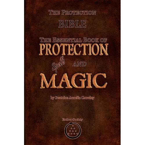 The Protection Bible - The Essential Book of Protection Spells and Magic