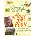 The Natural World of Winnie-The-Pooh: A Walk Through the Forest That Inspired the Hundred Acre Wood