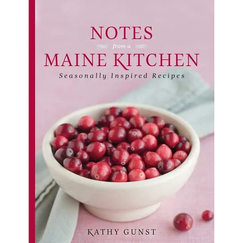 Notes from a Maine Kitchen: Seasonally Inspired Recipes