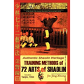 Authentic Shaolin Heritage: Training Methods of 72 Arts of Shaolin
