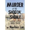 Murder at the Shootin' Show!: A Murder Mystery Dinner Theater