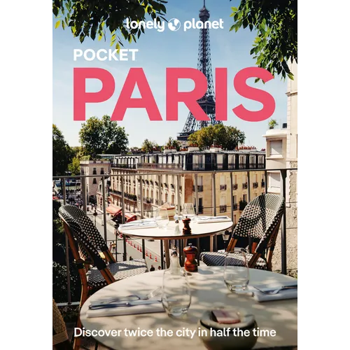 Lonely Planet Pocket Paris: 2026 - 2027 Travel Guide Discover Twice the City in Half the Time Top Sights Maps & Walking Tours Covers Eiffel Tower, Cha