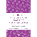 J.B.S: The Life and Work of J.B.S Haldane