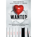 Wanted: From Child Homelessness to a Death-Defying Search for Love and Belonging