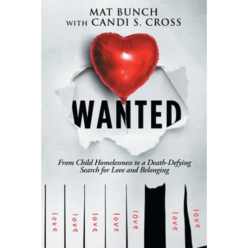Wanted: From Child Homelessness to a Death-Defying Search for Love and Belonging