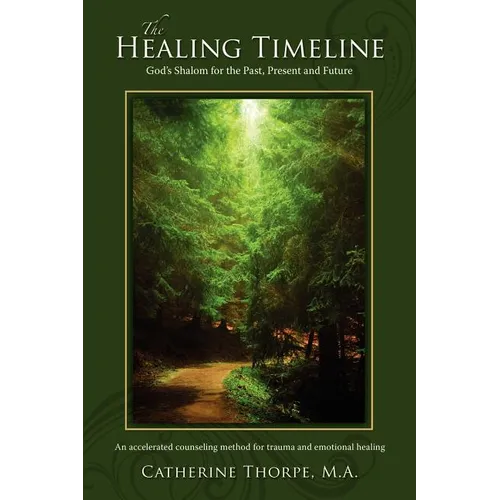 The Healing Timeline: God's Shalom for the Past, Present and Future
