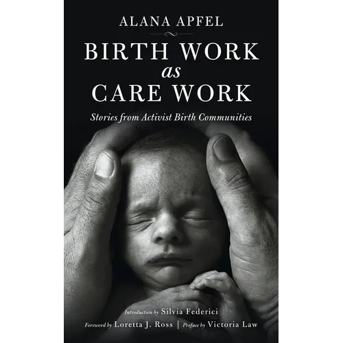 Birth Work as Care Work: Stories from Activist Birth Communities