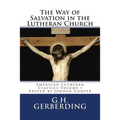 The Way of Salvation in the Lutheran Church: By G.H. Gerberding