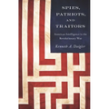 Spies, Patriots, and Traitors: American Intelligence in the Revolutionary War