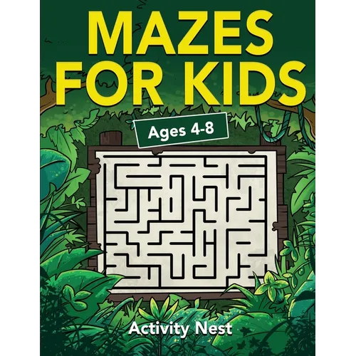 Mazes For Kids Ages 4-8: Maze Activity Book for Kids 4-6, 6-8 Workbook for Games, Puzzles, and Problem-Solving