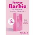 Forever Barbie: The Unauthorized Biography of a Real Doll