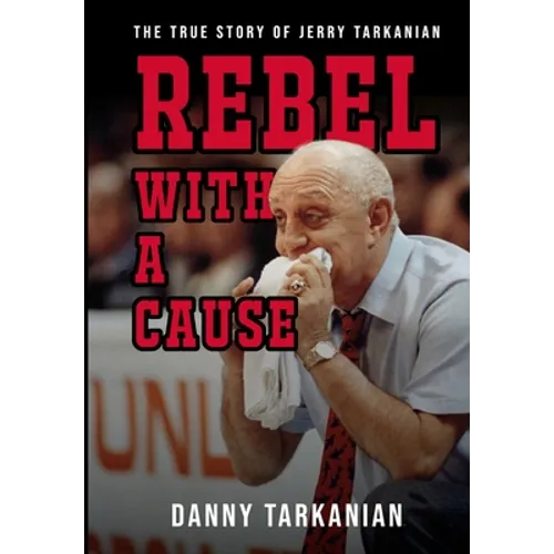 Rebel with a Cause: The True Story of Jerry Tarkanian
