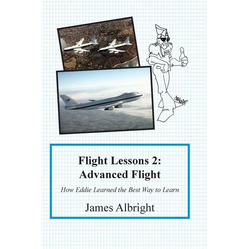 Flight Lessons 2: Advanced Flight: How Eddie Learned the Best Way to Learn