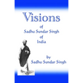 Visions of Sadhu Sundar Singh of India