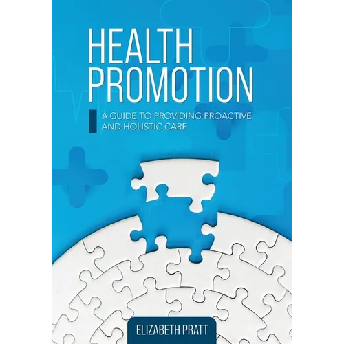 Health Promotion: A Guide to Providing Proactive and Holistic Care