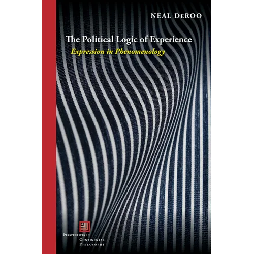 The Political Logic of Experience: Expression in Phenomenology