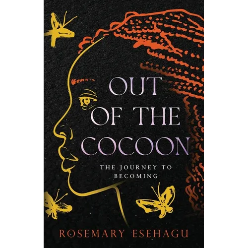 Out of the Cocoon: The Journey to Becoming