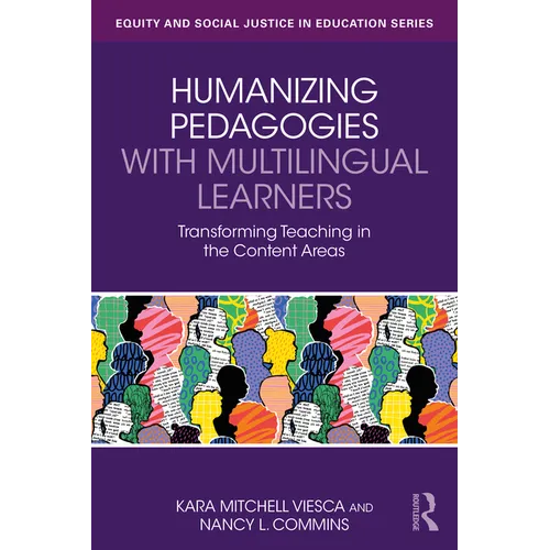 Humanizing Pedagogies with Multilingual Learners: Transforming Teaching in the Content Areas