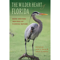 The Wilder Heart of Florida: More Writers Inspired by Florida Nature