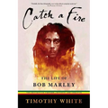 Catch a Fire: The Life of Bob Marley