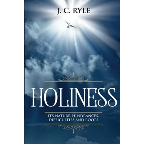 Holiness: It's Natures, Hindrances, Difficulties and Roots (Annotated)