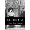 El Idiota: Fedor Dostoiewski