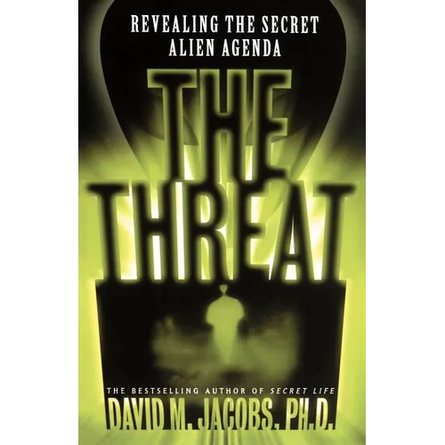 The Threat: Revealing the Secret Alien Agenda