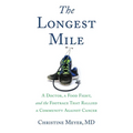 The Longest Mile: A Doctor, a Food Fight, and the Footrace That Rallied a Community Against Cancer