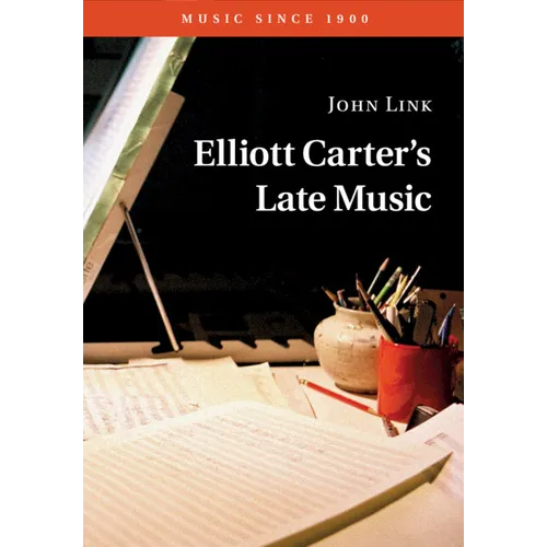 Elliott Carter's Late Music