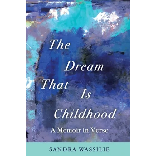The Dream That is Childhood: A Memoir in Verse