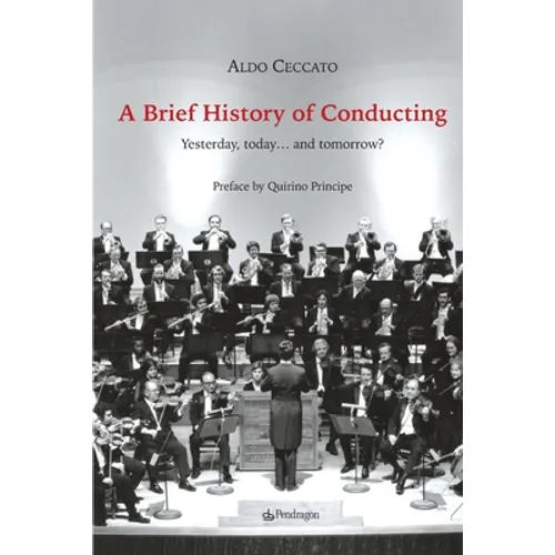 A Brief History of Conducting: Yesterday, today... and tomorrow?