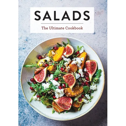 Salads: The Ultimate Cookbook