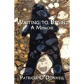 Waiting to Begin: A Memoir