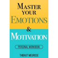 Master Your Emotions & Motivation: Personal Workbook