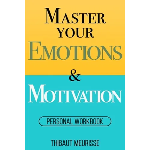 Master Your Emotions & Motivation: Personal Workbook