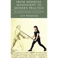 From Medieval Manuscript to Modern Practice: The Longsword Techniques of Fiore dei Liberi