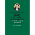Hetty Green: The First Lady of Wall Street