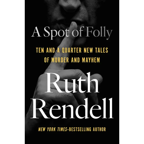 A Spot of Folly: Ten and a Quarter New Tales of Murder and Mayhem
