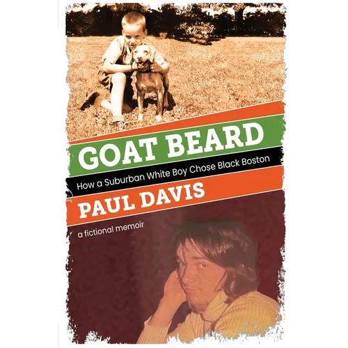 Goat Beard: How a Suburban White Boy Chose Black Boston