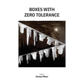 Boxes with Zero Tolerance