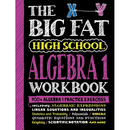 The Big Fat High School Algebra 1 Workbook: 400+ Algebra 1 Practice Exercises