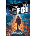 Recruited by the FBI: A 10 - 16 Christian Spy Action-Adventure!