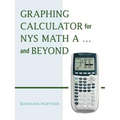 Graphing Calculator for Nys Math A... and Beyond