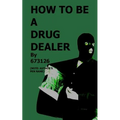 How to be a Drug Dealer