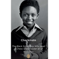 Checkmate: The Black Schoolboy Who Beat a Chess Grandmaster at 12